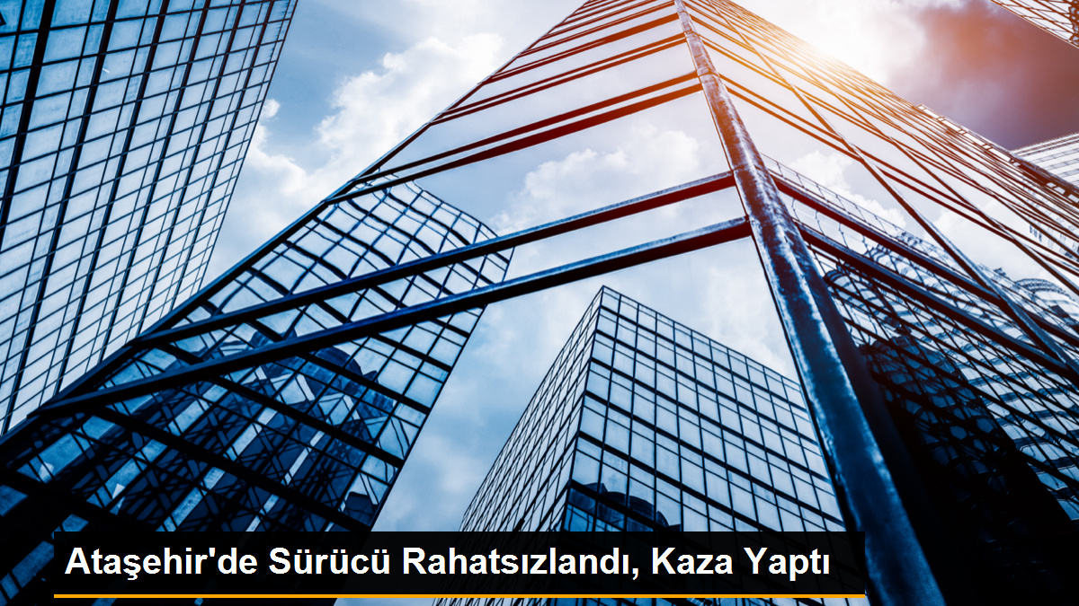 Ataşehir’de Sürücü Rahatsızlanarak Kaza Yaptı