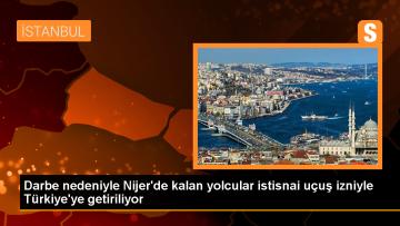 Nijer’deki Türk vatandaşları İstanbul’a dönüyor