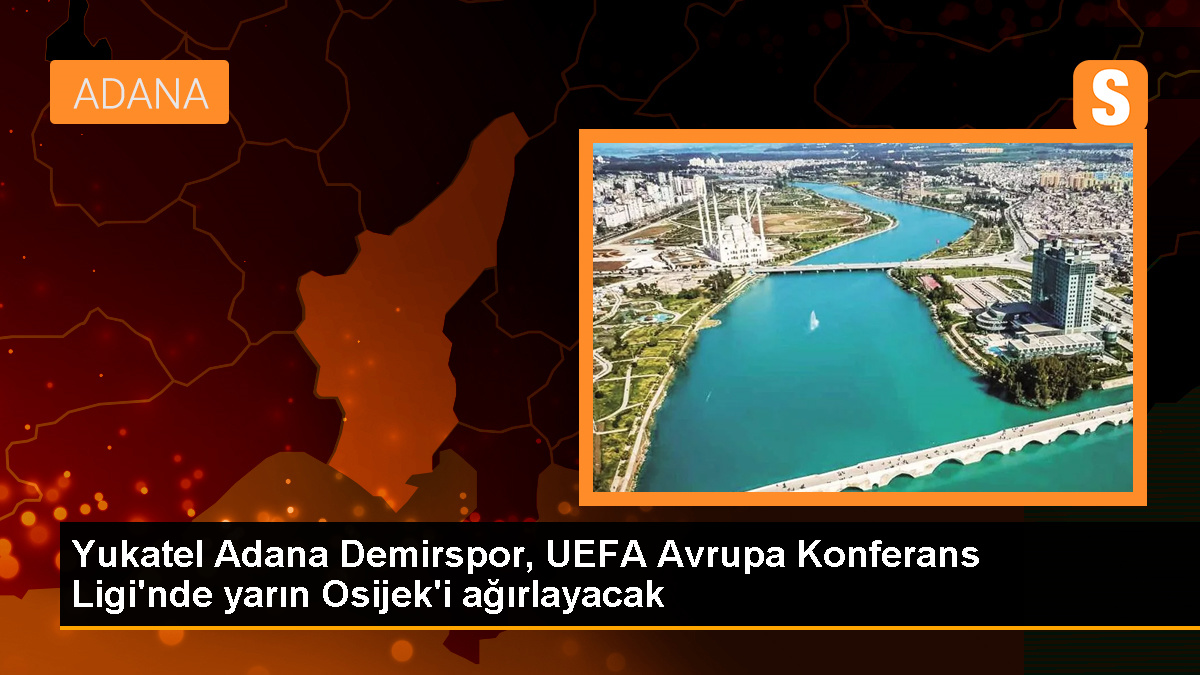 Yukatel Adana Demirspor, Osijek’i konuk edecek