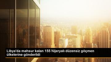 155 Nijeryalı düzensiz göçmen Libya’dan geri gönderildi